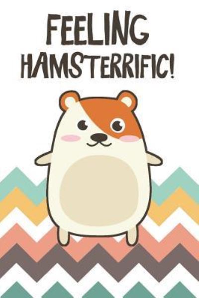 Cover for Cute Notebook Factory · Feeling Hamsterrific! (Paperback Book) (2018)