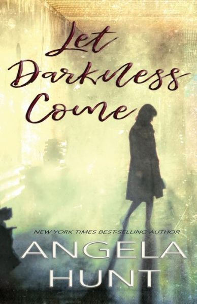 Cover for Angela Hunt · Let Darkness Come (Paperback Book) (2018)