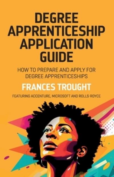 Cover for Frances Trought · Degree Apprenticeship Application Guide: How to prepare and apply for degree apprenticeships (Pocketbok) (2024)