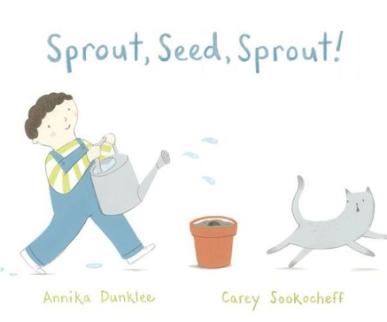 Cover for Annika Dunklee · Sprout, Seed, Sprout! (Hardcover Book) (2019)