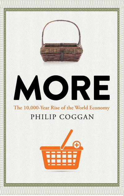 Cover for Philip Coggan · More: The 10,000-Year Rise of the World Economy (Hardcover Book) [Main edition] (2020)