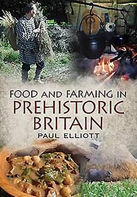 Cover for Paul Elliott · Food and Farming in Prehistoric Britain (Hardcover Book) (2016)