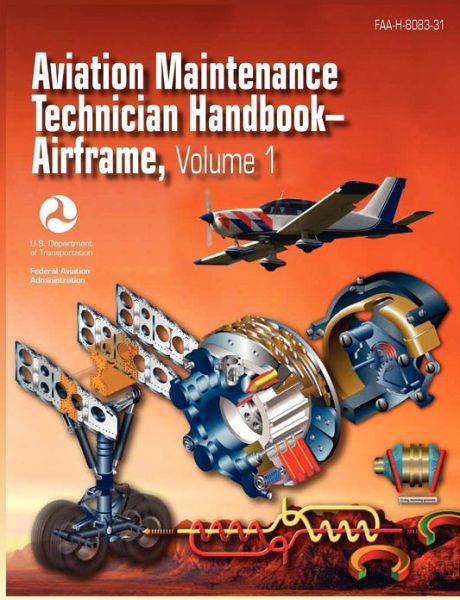 Aviation Maintenance Technician Handbook - Airframe. Volume 1 (Faa-h-8083-31) - Airman Testing Standards Branch - Books - Books Express Publishing - 9781782660088 - September 17, 2012