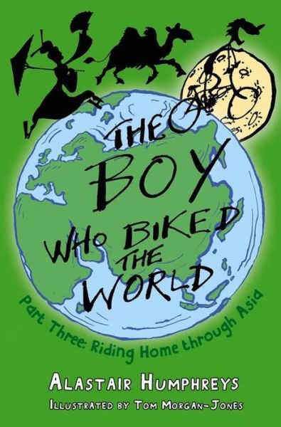 Cover for Alastair Humphreys · The Boy Who Biked the World Part Three (Paperback Bog) (2015)