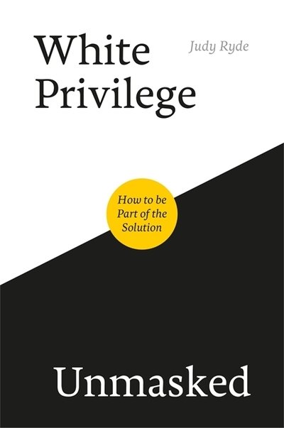 Cover for Judy Ryde · White Privilege Unmasked: How to Be Part of the Solution (Paperback Book) (2019)