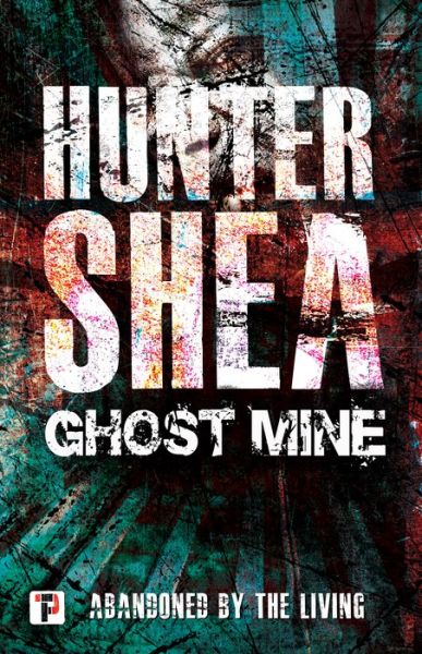 Cover for Hunter Shea · Ghost Mine (Hardcover Book) [New edition] (2019)