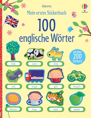 Mein erstes Stickerbuch: 100 englische Wörter - Felicity Brooks - Bøger - Usborne - 9781789418088 - 15. juni 2022