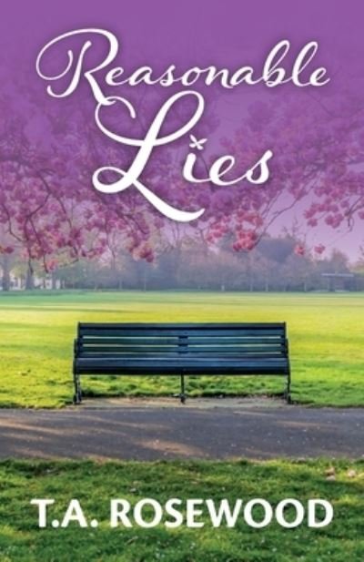 Reasonable Lies - T. A. Rosewood - Bøger - Independent Publishing Network - 9781789728088 - March 20, 2020