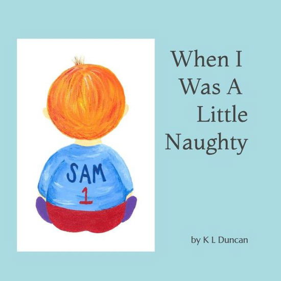 Cover for K L Duncan · When I Was a Little Naughty (Paperback Book) (2019)