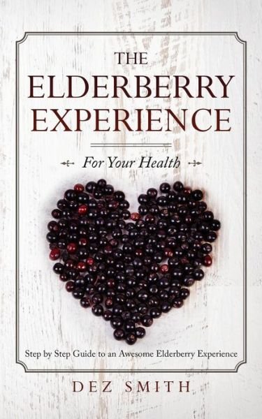 Cover for Dez Smith · The Elderberry Experience (Pocketbok) (2019)