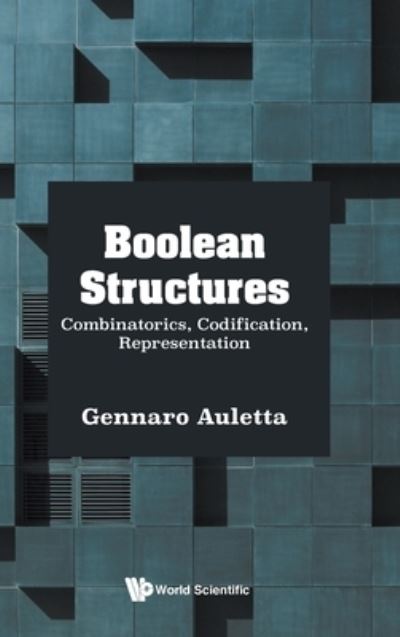 Cover for Gennaro Auletta · Boolean Structures: Combinatorics, Codification, Representation (Hardcover Book) (2021)