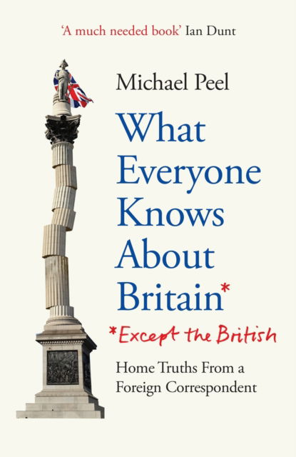 Cover for Michael Peel · What Everyone Knows About Britain* (*Except The British) (Paperback Book) (2025)