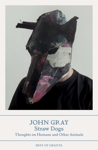 Cover for John Gray · Straw Dogs: Thoughts on Humans and Other Animals - Best of Granta (Paperback Bog) (2023)