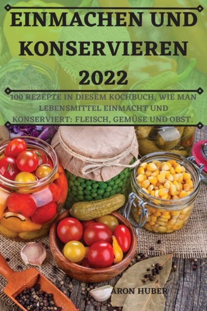 Cover for Aron Huber · Einmachen Und Konservieren 2022 (Pocketbok) (2022)