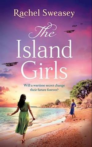 Cover for Rachel Sweasey · The Island Girls: The BRAND NEW sweeping, historical read from Rachel Sweasey for 2024 (Hardcover Book) (2024)