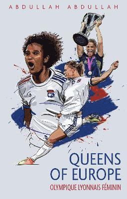 Olympique Lyonnais Feminin: Queens of Europe - Abdullah Abdullah - Książki - Pitch Publishing Ltd - 9781836800088 - 28 października 2024