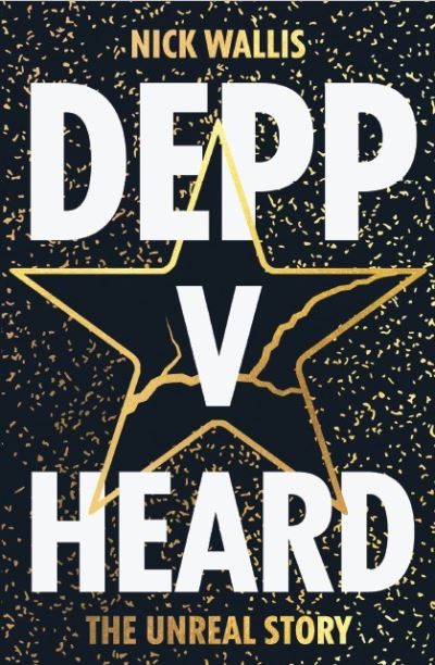 Cover for Nick Wallis · Depp v Heard: the unreal story (Paperback Book) (2023)