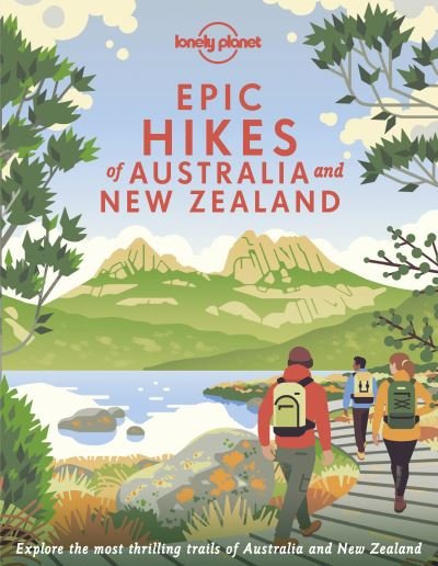 Cover for Lonely Planet · Lonely Planet Epic Hikes of Australia &amp; New Zealand - Epic (Hardcover bog) (2022)