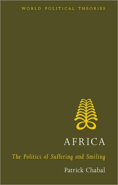 Cover for Patrick Chabal · Africa: The Politics of Suffering and Smiling - World Political Theories (Gebundenes Buch) (2009)