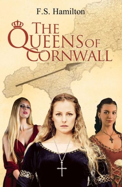 The Queens of Cornwall - F. S. Hamilton - Książki - Pegasus Elliot Mackenzie Publishers - 9781843868088 - 23 stycznia 2014