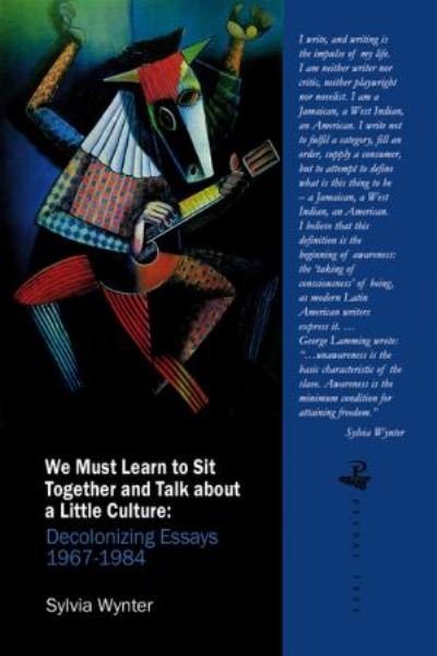Cover for Sylvia Wynter · We Must Learn to Sit Down Together and Talk About a Little Culture: Decolonizing Essays, 1967-1984 (Taschenbuch) (2022)