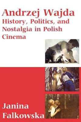 Cover for Janina Falkowska · Andrzej Wajda: History, Politics &amp; Nostalgia In Polish Cinema (Paperback Book) (2007)