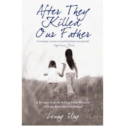 After They Killed Our Father: A Refugee from the Killing Fields Reunites with the Sister She Left Behind - Loung Ung - Books - Transworld Publishers Ltd - 9781845963088 - March 6, 2008