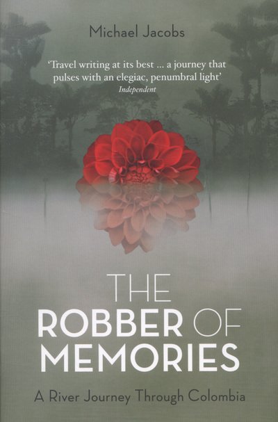 Cover for Michael Jacobs · The Robber of Memories: A River Journey Through Colombia (Paperback Book) (2013)