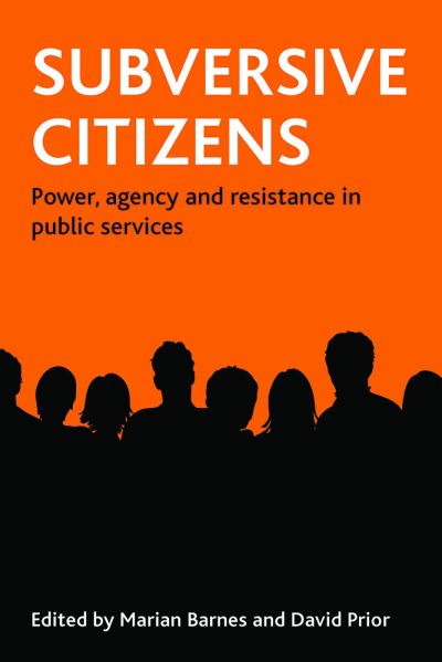 Cover for Subversive citizens: Power, agency and resistance in public services (Hardcover Book) (2009)