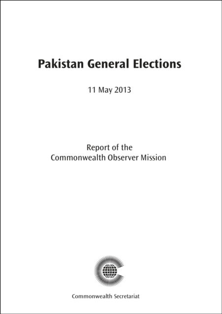 Cover for Commonwealth Secretariat · Pakistan general elections, 11 May 2013 (Book) (2013)