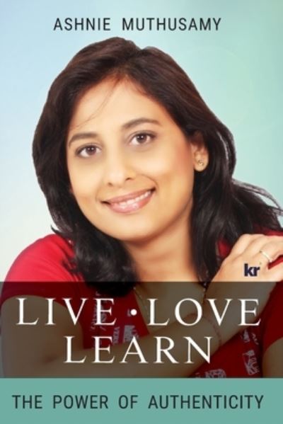 Cover for Ashnie Muthusamy · Live, Love, Learn (Book) (2019)