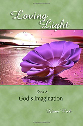 Cover for Liane Rich · Loving Light Book 8, God's Imagination (Paperback Book) (2009)