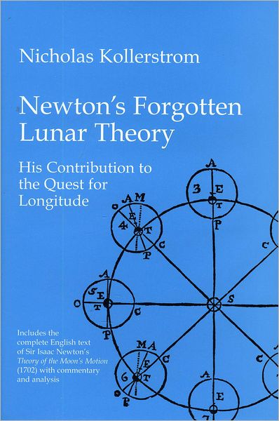 Cover for Nicholas Kollerstrom · Newton's Forgotten Lunar Theory: His Contribution to the Quest for Longitude (Hardcover Book) (2000)