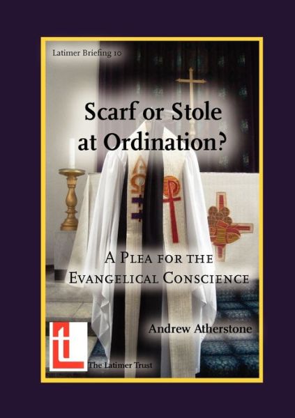 Cover for Andrew Atherstone · Scarf or Stole at Ordination? a Plea for the Evangelical Conscience (Paperback Book) (2012)