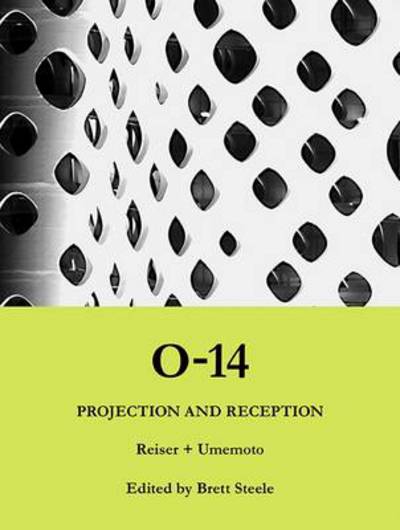 O14: Projection and Reception - Reiser + Umemoto - Książki - Architectural Association Publications - 9781907896088 - 17 stycznia 2012