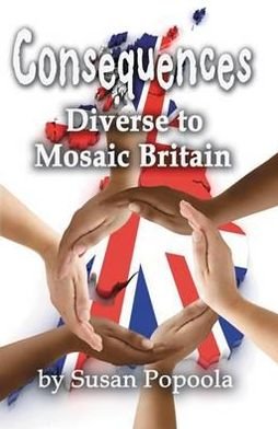 Cover for Susan Popoola · Consequences: Diverse to Mosaic Britain (Paperback Book) (2012)