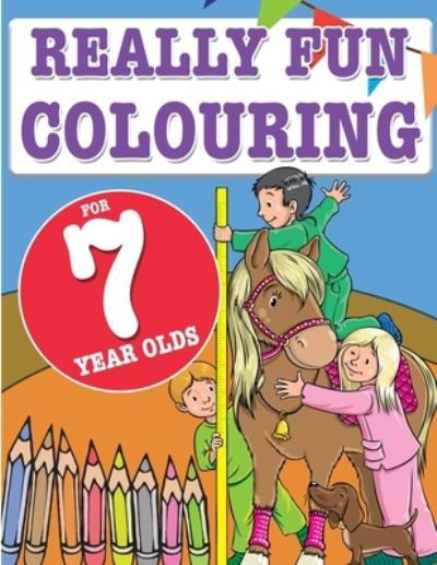 Really Fun Colouring Book For 7 Year Olds: Fun & creative colouring for seven year old children - Mickey MacIntyre - Books - Bell & MacKenzie Publishing - 9781911219088 - November 26, 2020