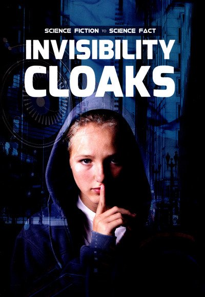 Cover for Holly Duhig · Invisibility Cloaks - Science Fiction to Science Fact (Gebundenes Buch) (2017)