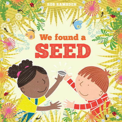 We Found a Seed - In the Garden - Rob Ramsden - Książki - Scallywag Press - 9781912650088 - 1 sierpnia 2019