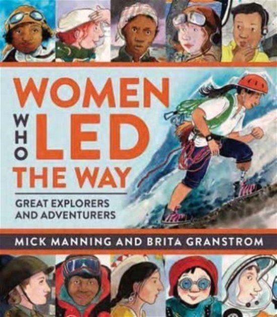 Cover for Mick Manning &amp; Brita Granstroem · Women Who Led The Way: Great Explorers and Adventurers (Paperback Book) (2023)