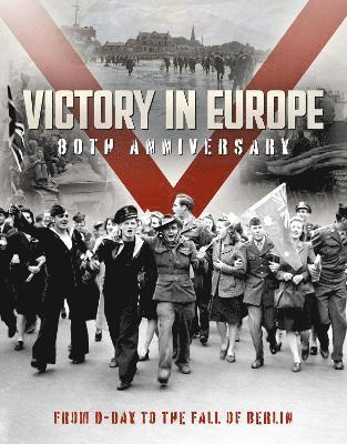 Cover for Mike Lepine · Victory in Europe: 80th Anniversary: From D-Day to the Fall of Berlin (Hardcover Book) (2025)