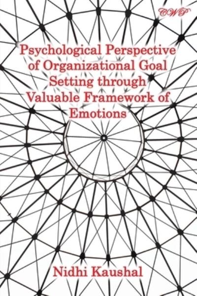 Cover for Nidhi Kaushal · Psychological Perspective of Organizational Goal Setting Through Valuable Framework of Emotions (Bog) (2021)