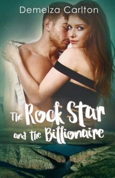 Cover for Demelza Carlton · The Rock Star and the Billionaire (Paperback Book) (2018)