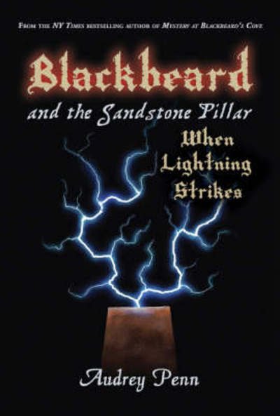 Blackbeard and the Sandstone Pillar: When Lightning Strikes - Audrey Penn - Böcker - Tanglewood Press - 9781933718088 - 4 oktober 2007
