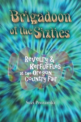 Brigadoon of the Sixties - Suzi Prozanski - Books - Coincidental Communications - 9781935516088 - June 1, 2019