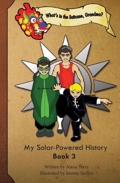 Cover for Alana Terry · What's in the Suitcase, Grandma?: My Solar-powered History, Book 3 (Volume 3) (Paperback Book) (2013)