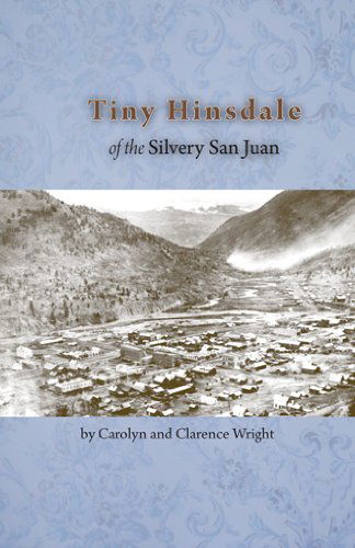 Cover for Carolyn Wright · Tiny Hinsdale of the Silvery San Juan (Paperback Book) (2012)