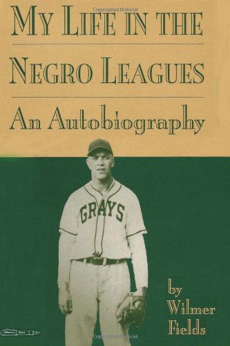 Cover for Wilmer Fields · My Life in the Negro Leagues: an Autobiography by Wilmer Fields (Paperback Book) (2013)