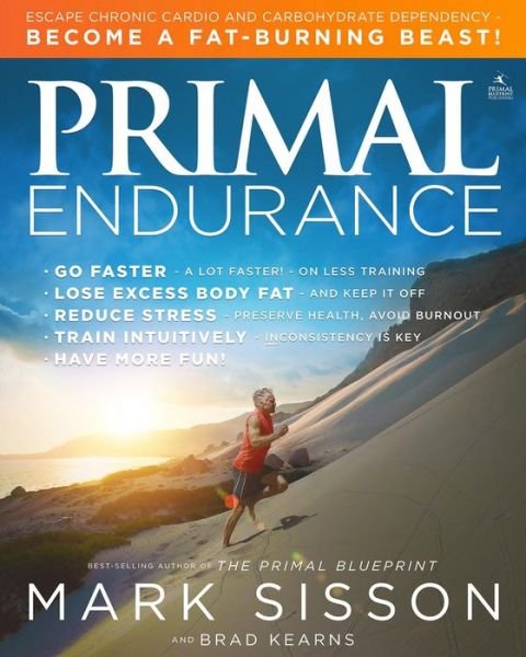 Cover for Mark Sisson · Primal Endurance: Escape chronic cardio and carbohydrate dependency and become a fat burning beast! (Taschenbuch) (2016)