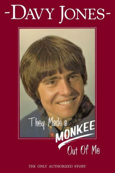 They Made a Monkee out of Me - Davy Jones - Books - A Book's Mind - 9781939828088 - October 17, 2014